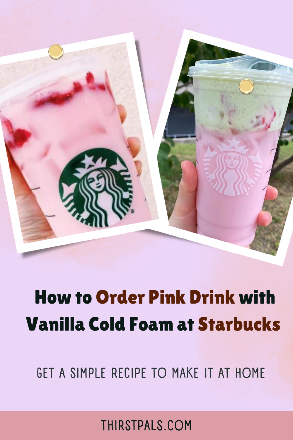 How to order Starbucks Pink drink with vanilla cold foam?